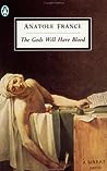 The Gods Will Have Blood by Anatole France