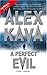 A Perfect Evil by Alex Kava