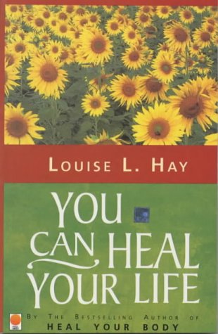 You Can Heal Your Life by Louise L. Hay