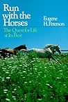 Run With the Horses: The Quest for Life at Its Best