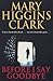 Before I Say Goodbye by Mary Higgins Clark