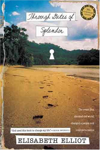 Through Gates of Splendor by Elisabeth Elliot