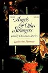 Angels and Other Strangers by Katherine Paterson