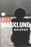 Uhatut by Liza Marklund