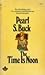 The Time Is Noon by Pearl S. Buck