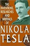 Inventions, Researches and Writings of Nikola Tesla by Nikola Tesla