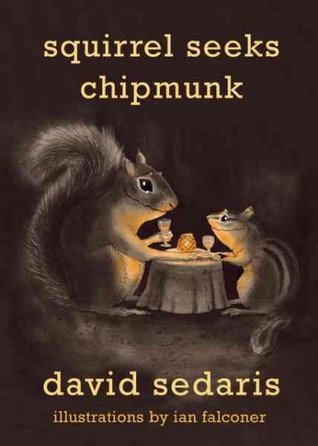 Squirrel Seeks Chipmunk by David Sedaris