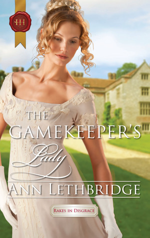 The Gamekeeper's Lady (Rakes in Disgrace, #1)