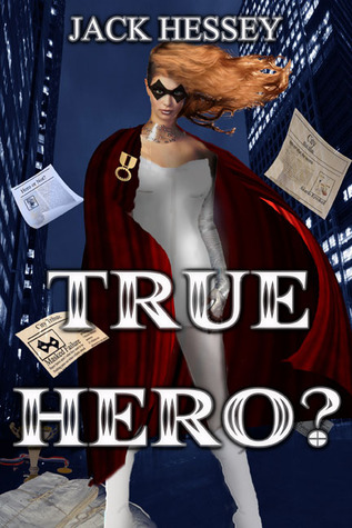 True Hero? by Jack Hessey