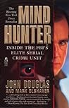 Mind Hunter: Inside the FBI's Elite Serial Crime Unit