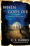 When Gods Die by C.S. Harris