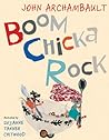 Boom Chicka Rock by John Archambault