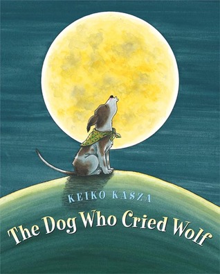 The Dog Who Cried Wolf by Keiko Kasza