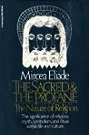 The Sacred and the Profane by Mircea Eliade