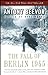 The Fall of Berlin 1945 by Antony Beevor