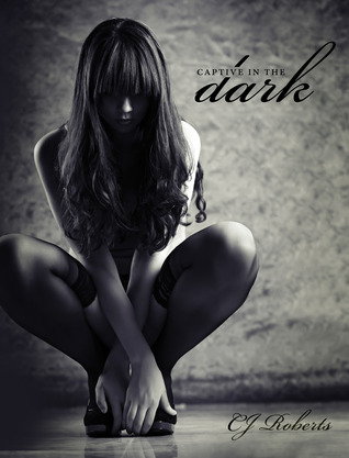 Captive in the Dark by C.J. Roberts