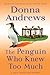 The Penguin Who Knew Too Much by Donna Andrews