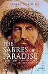 The Sabres of Paradise by Lesley Blanch