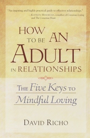 How to Be an Adult in Relationships by David Richo