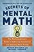 Secrets of Mental Math by Arthur T. Benjamin