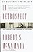 In Retrospect by Robert S. McNamara