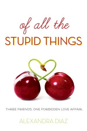 Of All the Stupid Things by Alexandra  Diaz