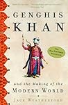 Genghis Khan and the Making of the Modern World by Jack Weatherford