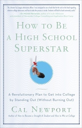 How to Be a High School Superstar by Cal Newport