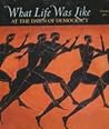 What Life Was Like at the Dawn of Democracy by Time-Life Books