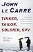 Tinker, Tailor, Soldier, Spy by John Le Carré