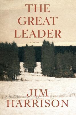 The Great Leader by Jim Harrison