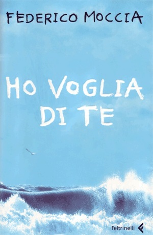 Ho voglia di te by Federico Moccia