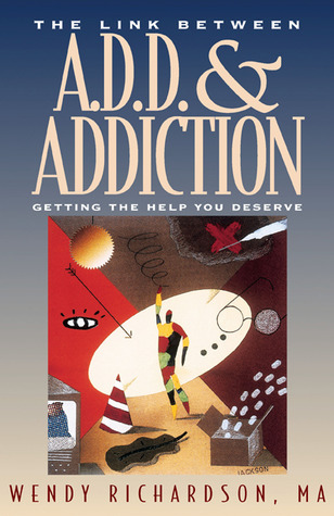 The Link Between A.D.D and Addiction by Wendy  Richardson