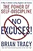 No Excuses!: The Power of Self-Discipline