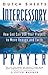 Intercessory Prayer by Dutch Sheets