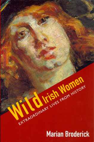 Wild Irish Women by Marian Broderick