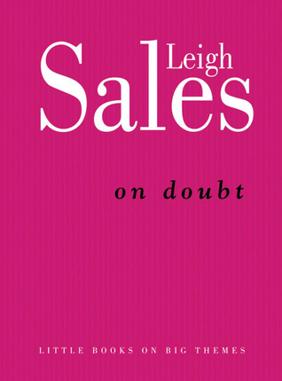 On Doubt by Leigh Sales