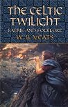 The Celtic Twilight: Faerie and Folklore