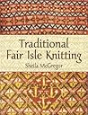 Traditional Fair Isle Knitting by Sheila McGregor