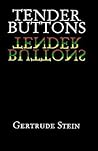 Tender Buttons by Gertrude Stein