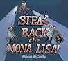 Steal Back the Mona Lisa! by Meghan Mccarthy