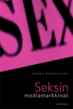 Seksin mediamarkkinat by Sanna Karkulehto