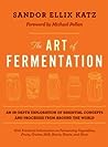 The Art of Fermentation: An in-Depth Exploration of Essential Concepts and Processes from Around the World