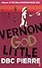 Vernon God Little by D.B.C. Pierre