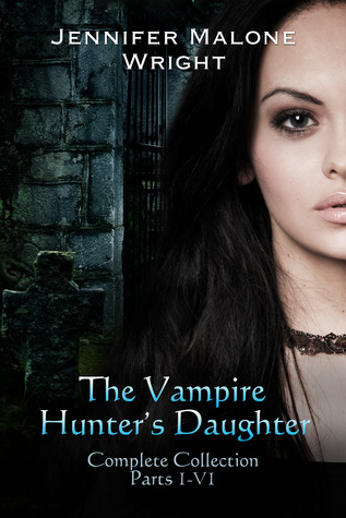 The Vampire Hunter's Daughter by Jennifer Malone Wright