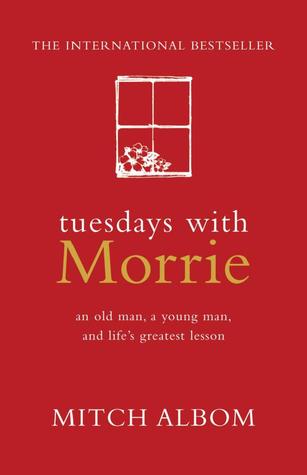 Tuesdays with Morrie by Mitch Albom