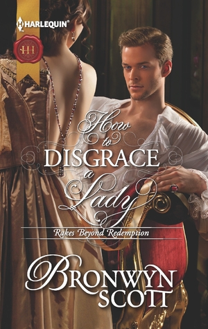 How to Disgrace a Lady (The Rakes Beyond Redemption #1)