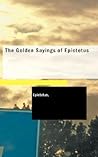 The Golden Sayings of Epictetus by Epictetus