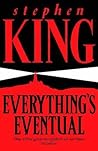 Everything's Eventual by Stephen        King