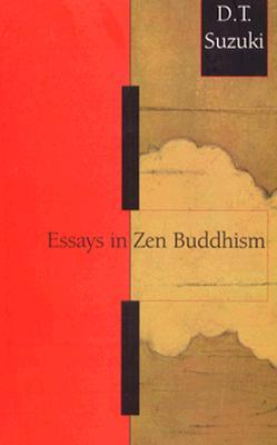 Essays in Zen Buddhism, First Series by D.T. Suzuki